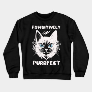 PAWSITIVELY PURRFECT CAT T SHIRT Crewneck Sweatshirt